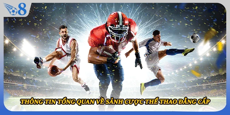 Thông tin tổng quan về sảnh cược thể thao đẳng cấp